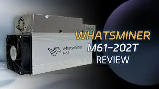 Unboxing & In-Depth Review: Whatsminer M61 202TH/s Bitcoin Mining Beast