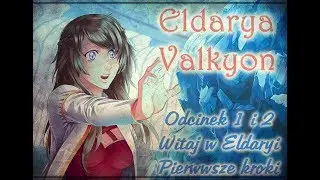 Valkyon Eldarya #1 -  Odcinek 1 i 2 - Nowy świat
