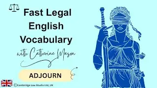 Fast Legal English Vocabulary | Adjourn