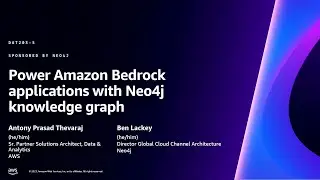 AWS re:Invent 2023 - Power Amazon Bedrock applications with Neo4j knowledge graph (DAT203)