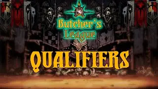 Butcher's League Qualifiers! DAY 1! | The Butcher's Circus | Darkest Dungeon