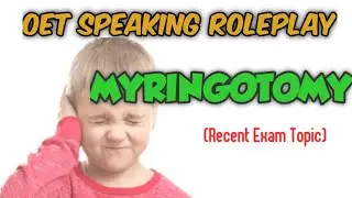 Oet Speaking Roleplay For Nurses/Recent Exam Model/OET Speaking- Myringotomy.