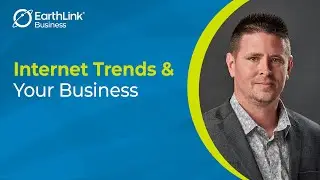 How the Internet Affects Your Business and How to Stay Connected | EarthLink Business Tech Talk