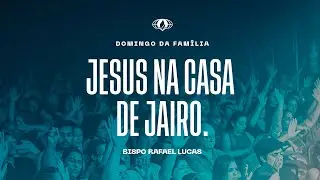 JESUS NA CASA DE JAIRO. (MARCOS 5:21)| BP. RAFAEL LUCAS