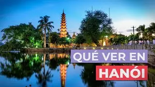 Qué ver en Hanói 🇻🇳 | 10 Lugares imprescindibles