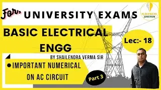 Basic Electrical Engineering Lec 18 | Numerical on AC Circuits | AC Circuit | Electrical Engineering