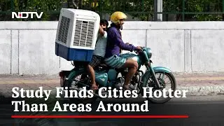 Climate Change: Mega Cities Turn Into 'Urban Heat Islands'