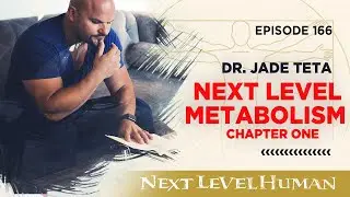 Next Level Metabolism Chapter One &ndash; Ep. 166 | Next Level Human Podcast