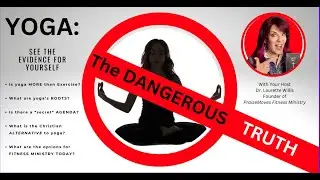 The Dangerous Truth about Yoga