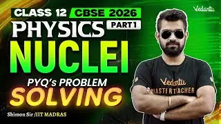 Nuclei PYQ Problem Solving | Part 1 | Class 12 Physics | CBSE 2026 | Shimon Sir