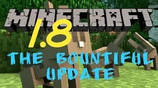 Minecraft 1.8 - The Bountiful Update