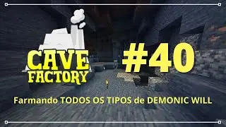 Farmando TODOS OS TIPOS de DEMONIC WILL - Minecraft Cave Factory #40
