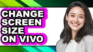 How to Change Screen Size on Vivo - Easy Guide