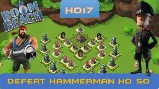 Defeat Hammerman HQ level 50 with HOOKA | Boom Beach HQ 17 |  UNBOOSTED | 2018