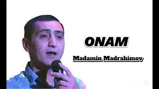ONAM.. Madamin Madrahimov sheri Burxon Usmonov musiqasi. 