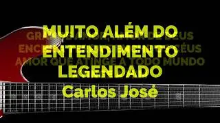 MUITO ALÉM DO ENTENDIMENTO-396 HARPA CRISTÃ - Carlos José-LEGENDADO