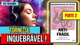 🎧 DESCONFORTO | AUDIOBOOK resumo: O ANTIFRÁGIL para QUEM NÃO TEME QUEBRAR (parte 2)