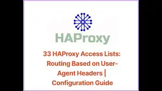 33 HAProxy Access Lists: Routing Based on User Agent Headers | Configuration Guide