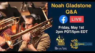 Noah Gladstone Trombone Q&A Session