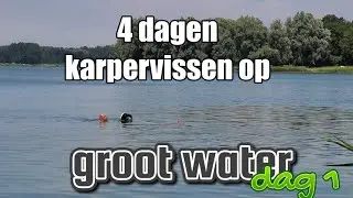 4 dagen karpervissen op groot water, dag 1!
