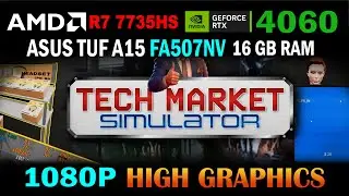 Tech Market Simulator Demo Gameplay/Gaming Test | RTX 4060 Ryzen 7 7735HS | Asus TUF Gaming A15
