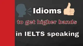15 easy and useful idioms to boost scores in IELTS speaking