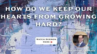 How Do We Keep Our Hearts from Growing Hard?
