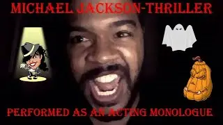 Michael Jackson-Thriller(Performed as an Acting Monologue)