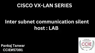 Lecture 14 CISCO VXLAN inter-subnet communication silent host LAB: CCIE 57391