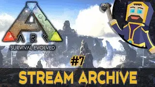 ARK: Survival Evolved - The Center Map - Livestream Archive #7