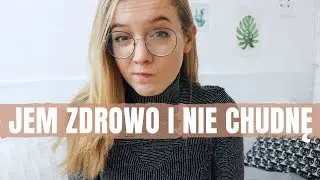 JEM ZDROWO I NIE CHUDNĘ -  jak temu zaradzić