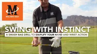 Malaska Golf // Smash Bag Drill: Use Your Instincts to Simplify Hand & Wrist Movement in Your Swing