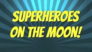 Super Heroes on the Moon 2017