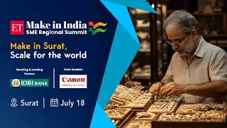 ET Make in India SME Regional Summit, Surat: Make In Surat, Scale For The World