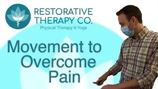 Movement to Overcome Pain | Restorative Therapy Co. | Dr. Andrew Lantz