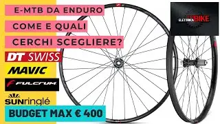 E-BIKE DA ENDURO, COME E QUALI RUOTE SCEGLIERE CON UN BUDGET MAX DI € 400