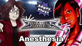 Edgey Plays Rumble Roses: Anesthesia