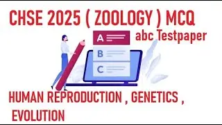 CHSE ( ZOOLOGY ) MCQ , Human Reproduction , Genetics , Evolution , abc Testpaper