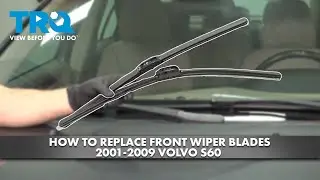 How to Replace Front Wiper Blades 2001-2009 Volvo S60