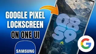 Как установить стиль часов Google Pixel на Samsung One UI