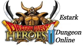 Dragon Quest Heroes 2 - Vs Estark en Dungeon