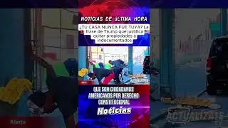 &iexcl;DESALOJOS MASIVOS! Trump ordena confiscar casas a indocumentados desde febrero