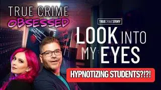 Look Into My Eyes Part 1 // True Crime Obsessed