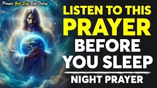 Pray This Before You Sleep & Watch Miracles Happen | Powerful Bedtime Prayer for Peace & Protection