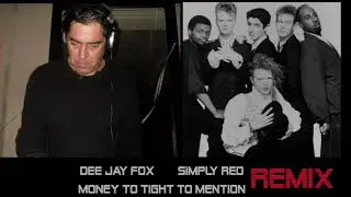SIMPLY RED MONEY TO TIGHT TO MENTION   REMIXED BY DEE JAY FOxX