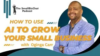 Oginga Carr: How to Use AI to Grow Your Small Business
