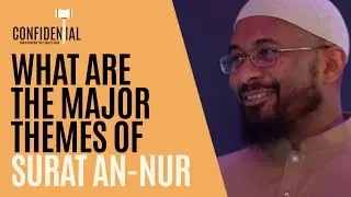 What Are the Major Themes of Surat An-Nur? | Confidential: Trusting the Laws of Allah