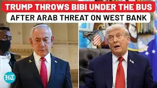 Arab World Earthquake: Trump Slams Brakes On West Bank Move, Abandons Netanyahu's Annexation Plan