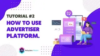 Advertiser Platform Tutorial - Adbytes Media.