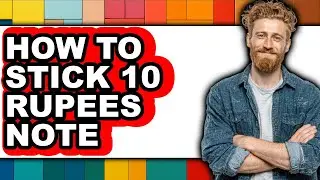 How to Stick 10 Rupees Note - Full Guide